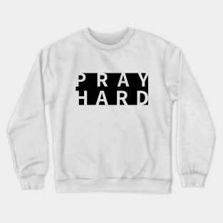 Pray hard words power Crewneck Sweatshirt